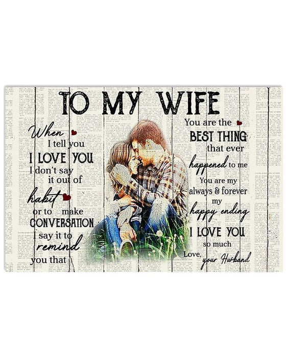 Personalized To My Wife When I Tell You I Love You Canvas Wall Art Canvas 0.75 Inch Frame Canvas Art To My Wife Gifts For Christmas, Birthday, Valentine's Day Thanksgiving Canvas Home Decor