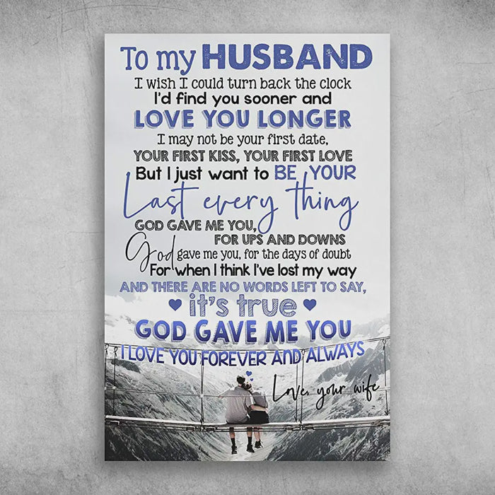 Personalized My Husband Poster I Just Want To Be Your Last Everything Canvas Wall Art 0.75 Inch Frame Canvas Art To My Wife Gifts For Christmas, Birthday, Valentine's Day Thanksgiving Canvas Home Decor