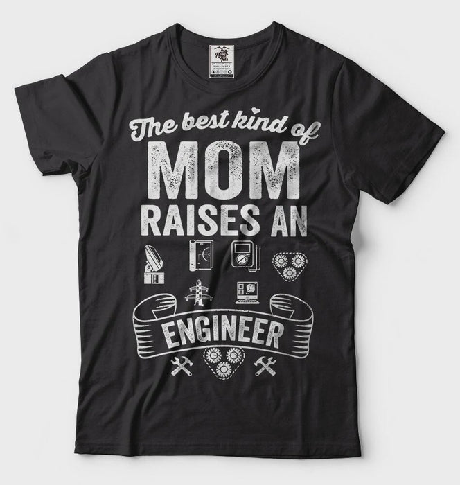 The Best Mom Raise An Engineer Mama Mum Mom Mother Child Gift T-shirt Mothers Day