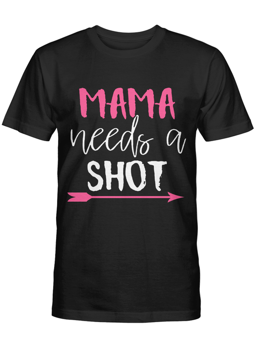 Mama Needs A Shot Tshirt Mothers Day Shirt Gift for Mother Mum Mommy Birthday Wedding Anniversary Mother's Day Tee Pink Arrow