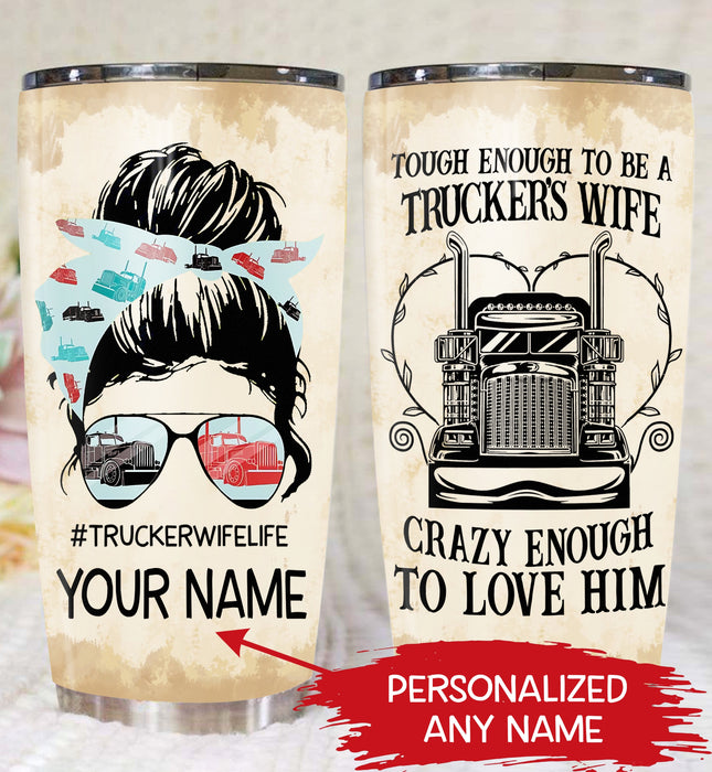 Qd - Personalized -Tough Enough To Be A Trucker's Wife Tumbler
