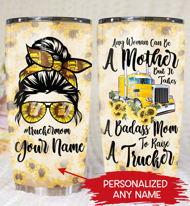 Qd - Personalized - Any Woman Can Be A Mother But It Takes A Badass Mom To Raise A Trucker Tumbler