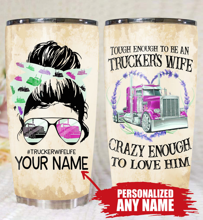 Qd - Personalized - Tough Enough To Be A Trucker's Wife Tumbler