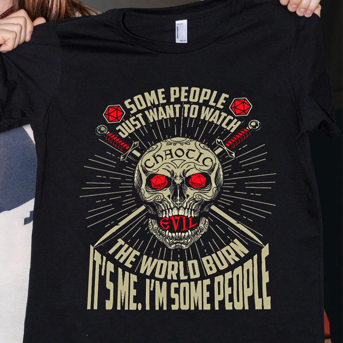 Dnd Chaotic Evil - Want To Watch The World Burn Shirt