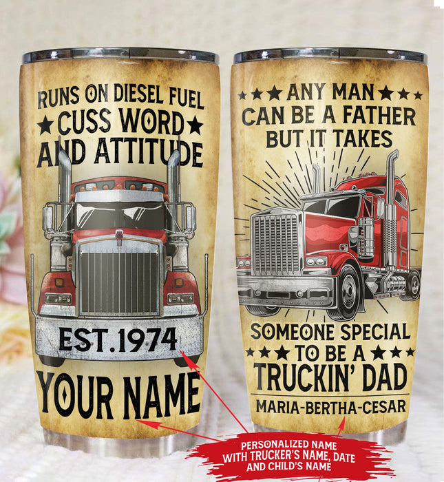 Trucker - Personalized - Any Man Can Be A Father But It Takes Someone Special To Be A Trucking Dad Tumbler