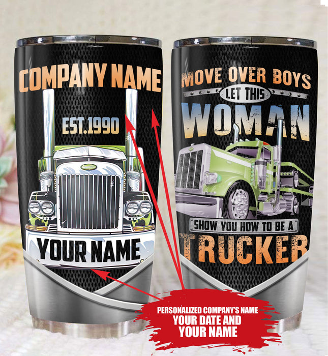 Trucker - Personalized - Move Over Boys Let This Woman Show You How To Be Trucker Tumbler
