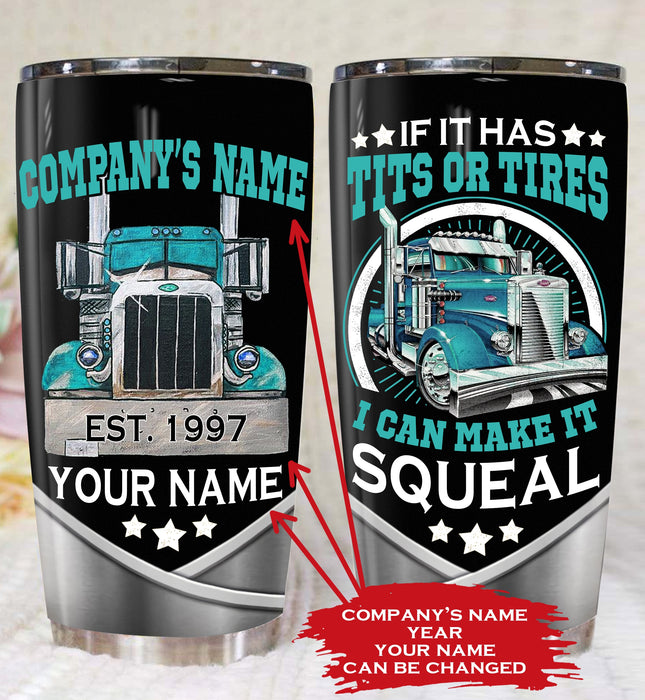 Trucker - Personalized - Iif It Has Tit Or Tires I Can Make It Squeal Tumbler