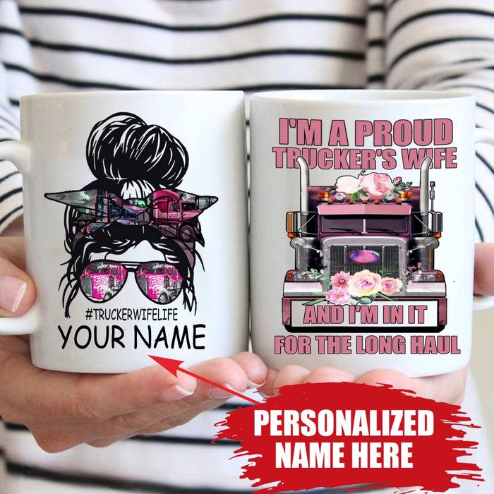 Trucker - I'm A Proud Trucker's Wife And I'm In It For The Long Haul Personalized Mug