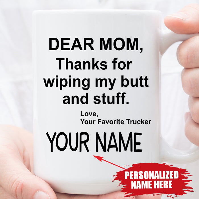 Trucker - Thanks For Wiping My Butt And Stuff Mug