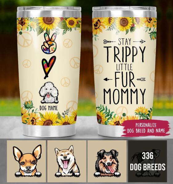 Personalized Dog Stay Trippy Little Fur Mommy Stainless Steel Tumbler Cup