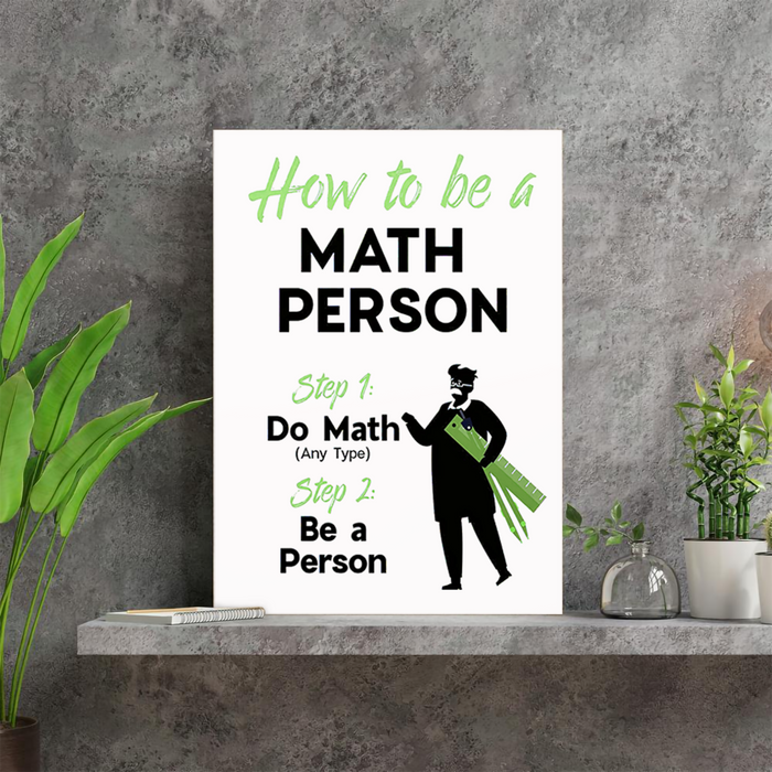 Math Poster For High School, How To Be A Math Person Poster Canvas, Fun Math Poster, Fun Math Classroom Decor For High School And Middle School Teachers