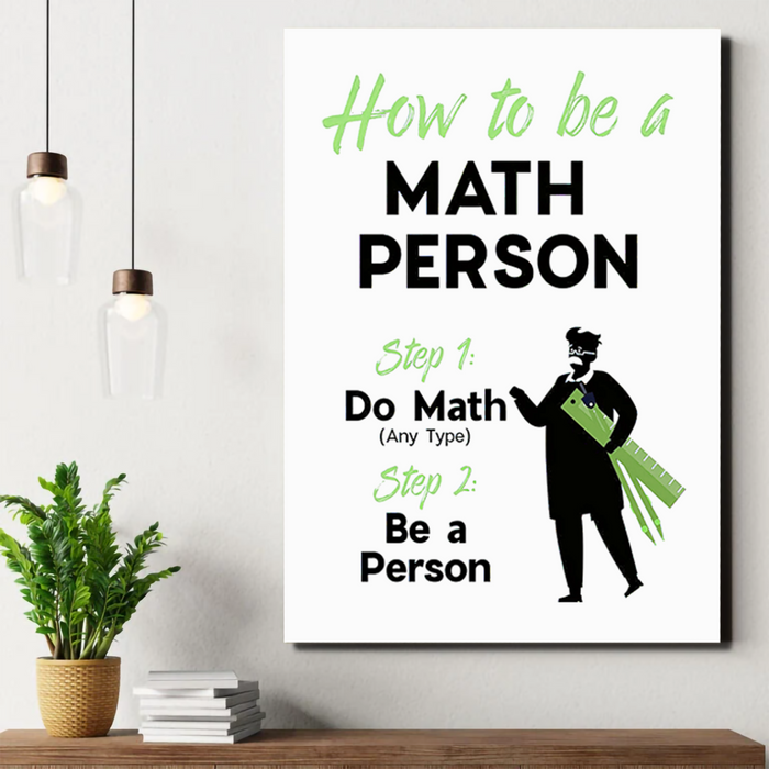 Math Poster For High School, How To Be A Math Person Poster Canvas, Fun Math Poster, Fun Math Classroom Decor For High School And Middle School Teachers