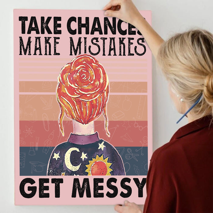 Take Chances Make Mistakes Get Messy Women Poster Canvas,Funny Teacher Inspirational Quote Gifts, School Classroom Hanging Gifts For Teacher Student