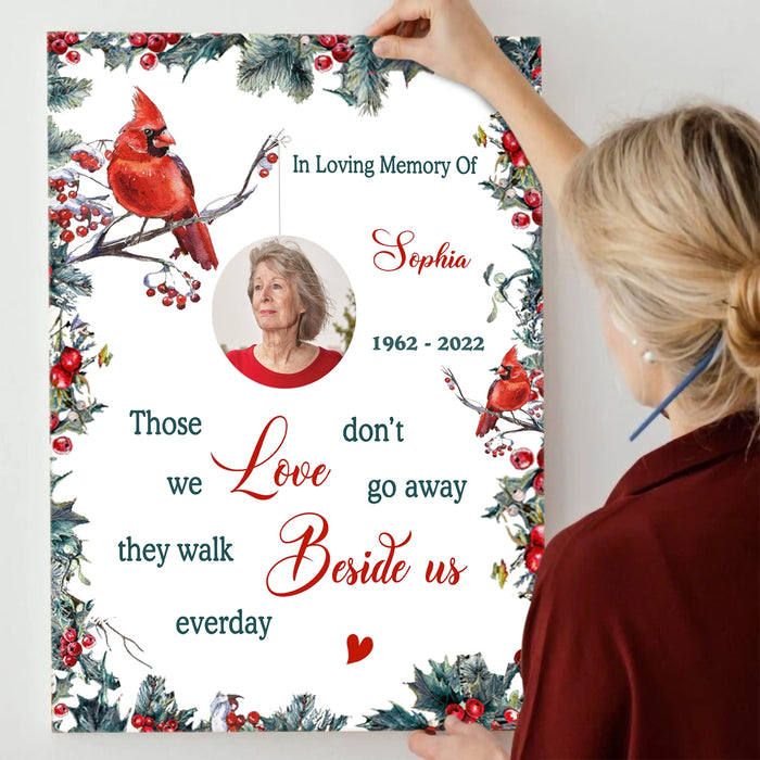 Personalized Those We Love Don't Go Away Cardinals Memorial Poster Canvas, Christmas Gifts For Loss Of Mom Dad