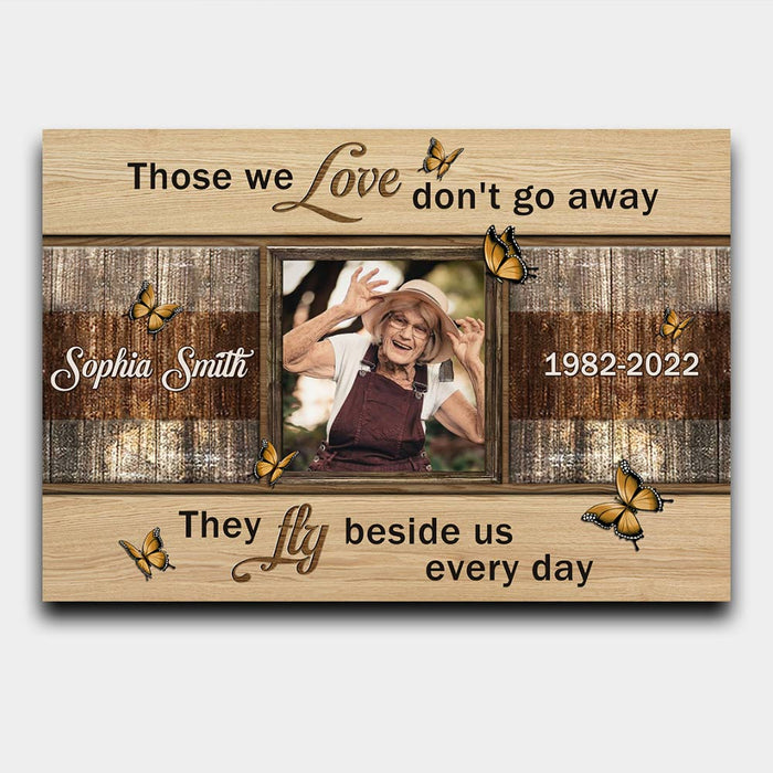 Personalized Those We Love Don't Go Away Poster Canvas, Butterfly Memorial Sympathy Bereavement Gifts For Mom