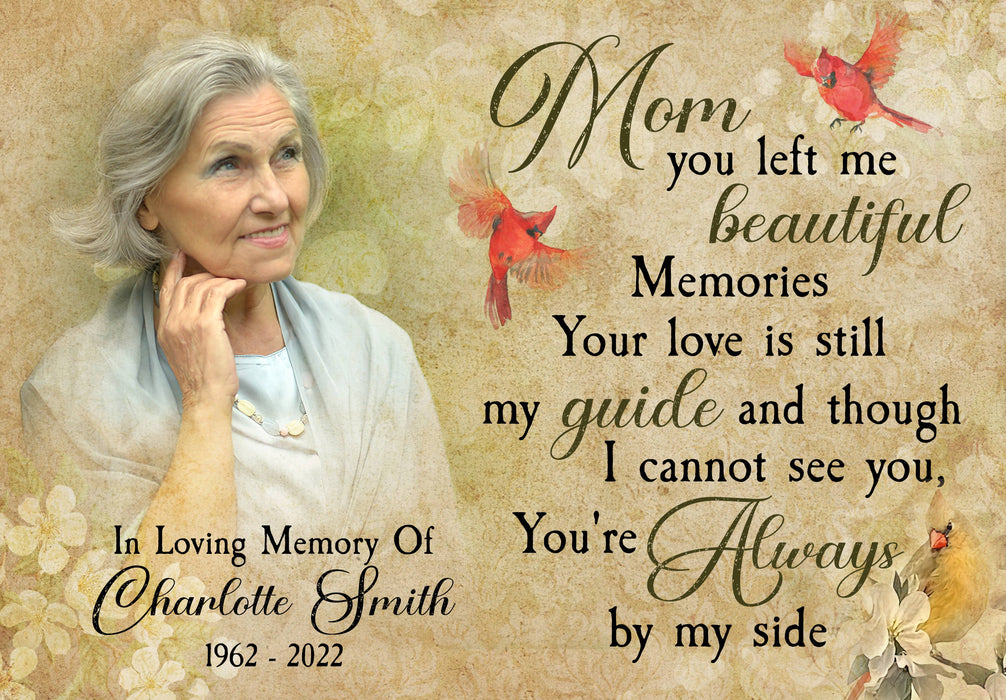 Personalized Mom You Left Me Beautiful Memories Poster Canvas, Cardinal Memorial Sympathy Bereavement Gifts For Mom